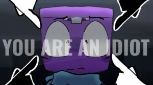 YOUR ARE AN IDIOT! DANDYS WORLD ANIMATION!