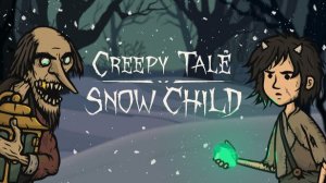 Жуткая сказка | Creepy Tale: Snow Child #7