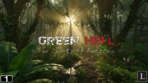 Пауки, скорпионы, опасные туземцы. Я вернулся в Зелёный АД! Green Hell - The Spirits Of Amazonia #1