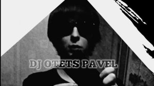 XZLOPRODUKTXZ DJ OTETS PAVEL