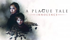 Прохождение A Plague Tale: Innocence. Эпизод 3