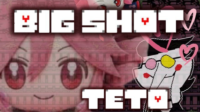 Big Shot But Its ✨Teto✨