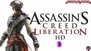 Assassin'S Creed LiberatioN HD- Прохождение часть 3
