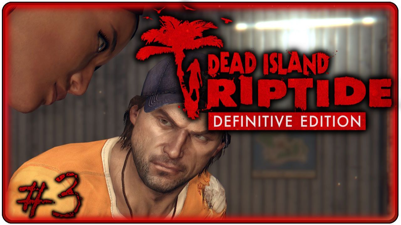 🔴Dead Island Riptide Definitive Edition Прохождение 3 (20.05.2026) смотреть онлайн