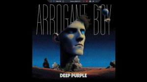 Deep Purple - Arrogant Boy  - 2026