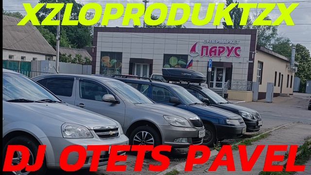 XZLOPRODUKTZX DJ OTETS PAVEL