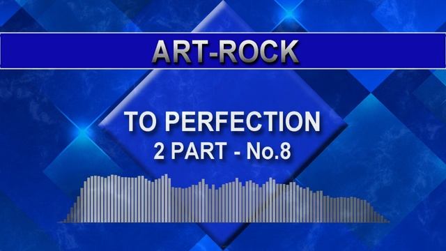 Art Rock - To Perfection - 2 Part - No.8