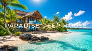 Райский Deep House 🌴 Летний Chill Mix для отдыха и вайба