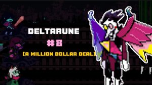 СПАМТОН, СДЕЛКА НА МИЛЛИОН! - Deltarune #8 - Chapter 2 (#3)