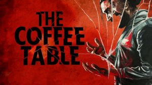 Журнальный столик (2022) / La mesita del comedor / The Coffee Table