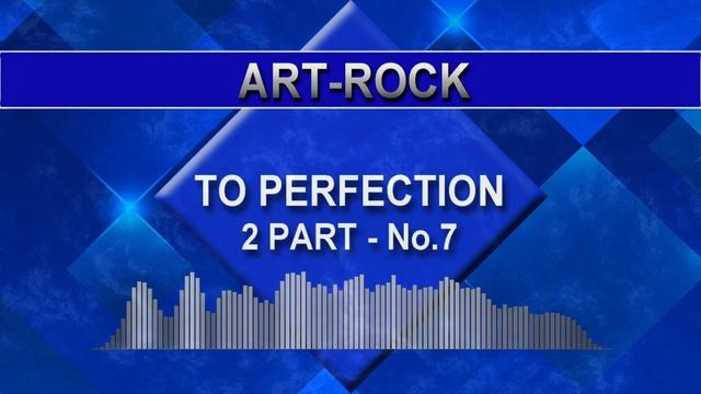 Art Rock - To Perfection - 2 Part - No.7