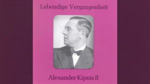 Александр Кипнис- бас                   Арии из опер