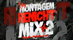 MONTAGEM RENICHT MIX 2