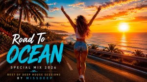 АТМОСФЕРНЫЙ ЛЕТНИЙ DEEP HOUSE ✨ ROAD TO OCEAN 🌅 ТОП МИКС ДЛЯ СТИЛЬНОГО ОТДЫХА 🌴