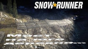 SnowRunner сложный режим Алматинская обл. Мост на юге деревни...