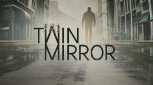 Twin Mirror. Часть 9
