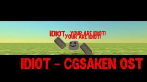 idiot - cgsaken ost