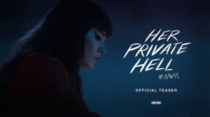 Her Private Hell Movie - Official Teaser | Neon