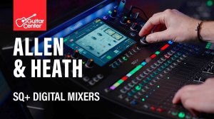 Allen and Heath SQ+ Digital Mixers Overview
