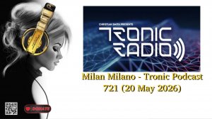 Milan Milano - Tronic Podcast 721 (20 May 2026)