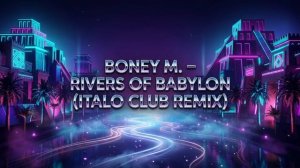 BONEY M – RIVERS OF BABYLON