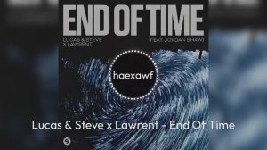 Lucas & Steve x Lawrent - End Of Time (official)