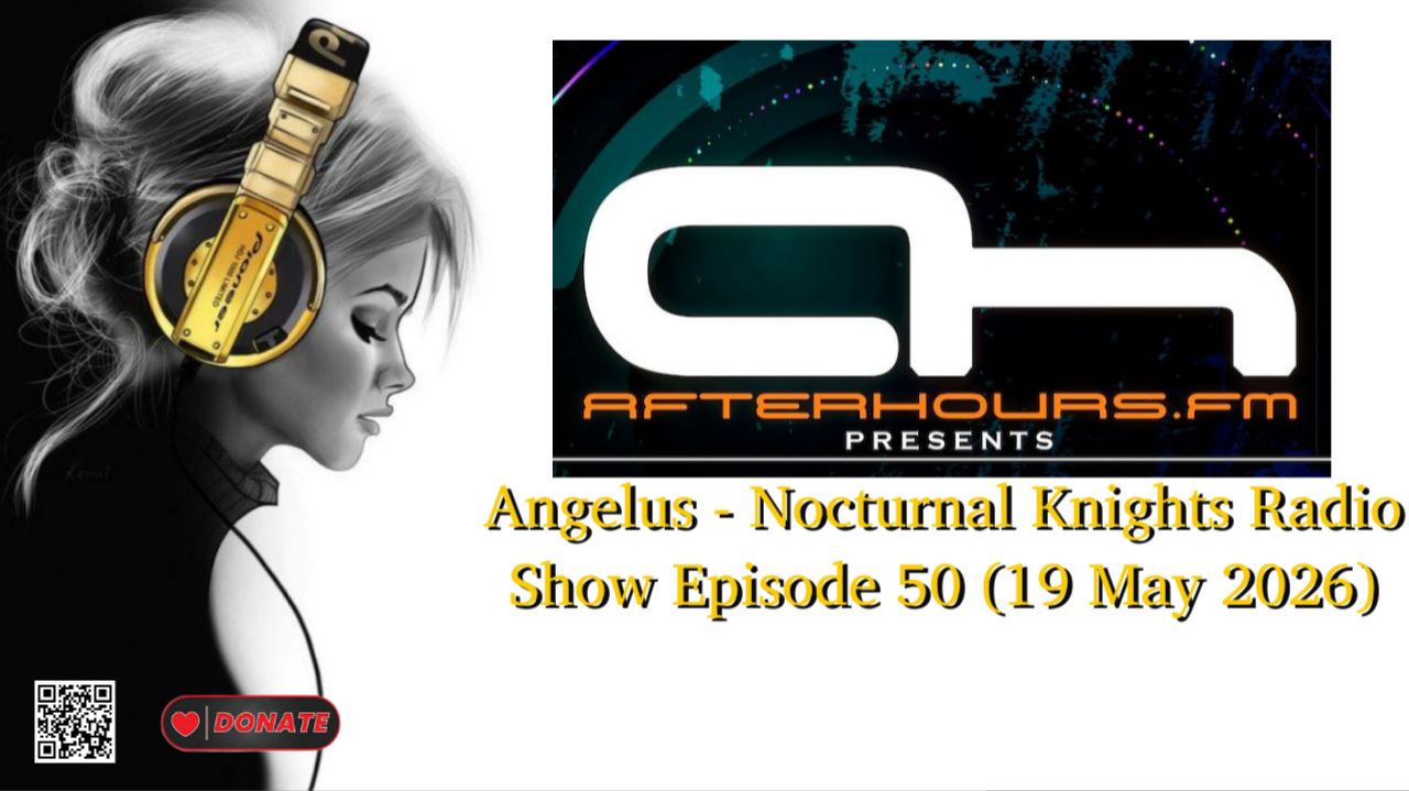 Angelus - Nocturnal Knights Radio Show Episode 50 (19 May 2026)