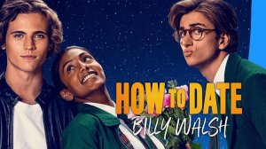 Как пойти на свидание с Билли Уолшем (2024) / How to Date Billy Walsh
