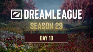 22.05.2026 | 13:00 | Dota 2 | Плэй-офф | День 10 | DreamLeague Season 29