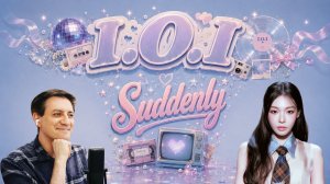Честная реакция на I.O.I — Suddenly