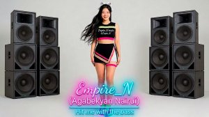 Empire_N (Agabekyan Nairui) - Hit me with the bass