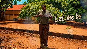 let me be