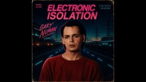 GARY NUMAN (TRIBUTE) - Electric Isolation ｜ Where Machines Replaced The Human Soul (Full Album)