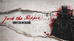 Джек Потрошитель: Кровавые хроники - 1 серия / Jack the Ripper: Written in Blood