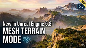 Новая система ландшафта в  UE 5.8 MeshTerrain
