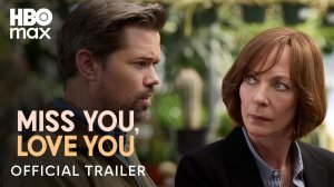 Miss You, Love You Movie - Official Trailer | HBO Max