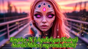 Empire_N (Agabekyan Nairui)- Starlit Miles ( my remix 2026)