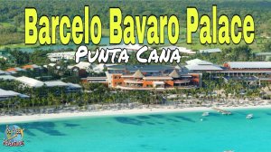BARCELO BAVARO PALACE – One of Punta Cana’s Biggest All-Inclusive Resorts