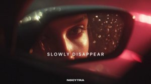 NOCYTRA - Slowly Disappear