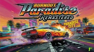 Burnout Paradise Remastered ► Обзор и Тест игры на GTX1650 (D6)