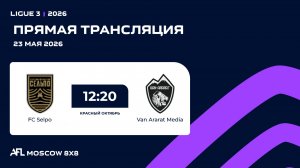 AFL26. Ligue 3. Day 3. FC Selpo - Van Ararat Media