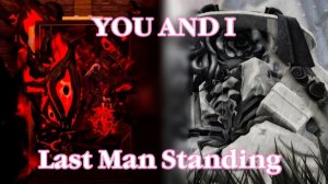 «YOU AND I» - Last Man Standing (John Doe VS Jane Doe) - Forsaken