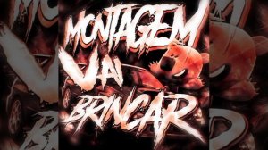 MONTAGEM VAI BRINCAR