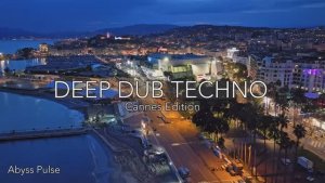 Deep Dub Techno Mix 2026 ｜ Cannes Edition ｜ French Riviera After Dark ｜ Cinematic