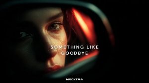 NOCYTRA - Something Like Goodbye