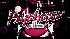Geometry Dash Лучший хард демон Psychosis By Hinds