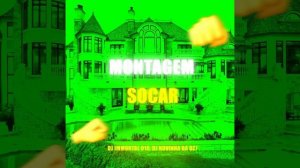 MONTAGEM SOCAR - DJ Novinha Da Dz7, DJ IMMORTAL 010