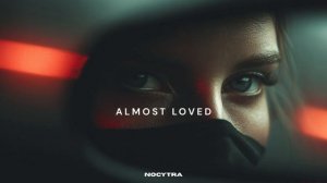 NOCYTRA - Almost Loved