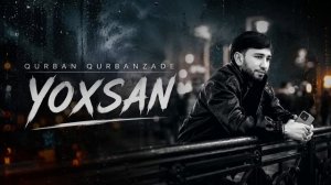 Qurban Qurbanzadə & Huzur - Yoxsan (2026)