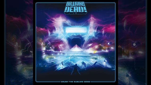 02 - Crush The Sublime Gods (Dr. Living Dead!)